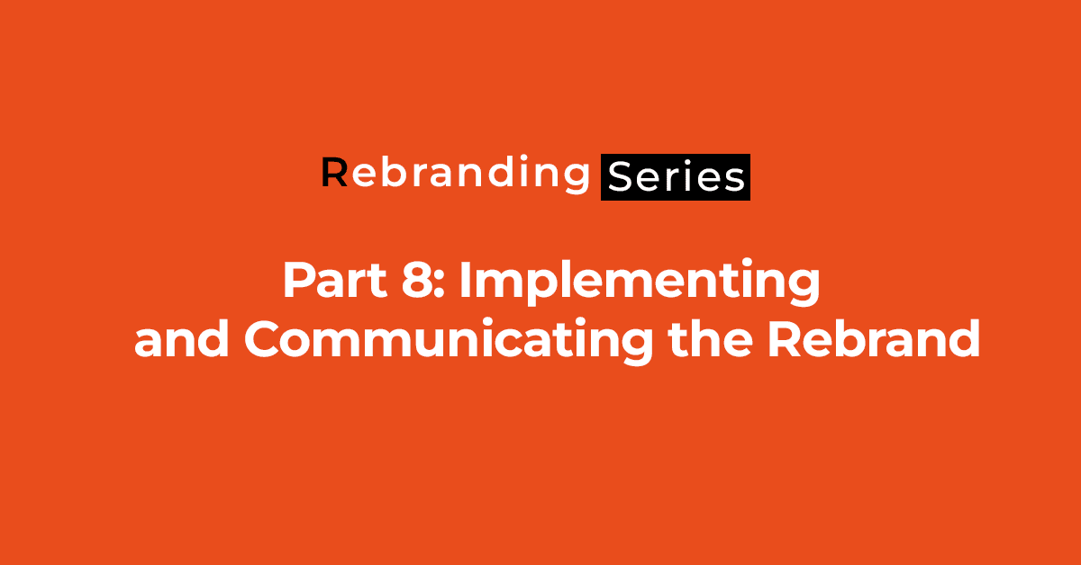 Implementing and Communicating the Rebrand