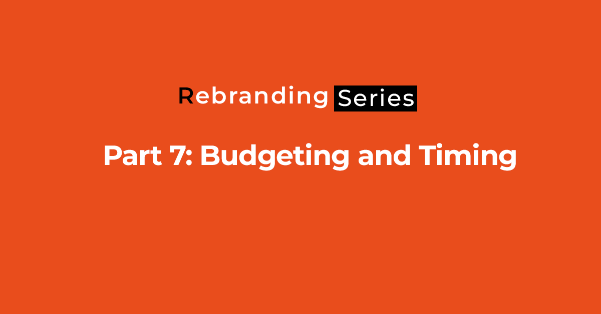 Re-branding - Budgeting and Timing