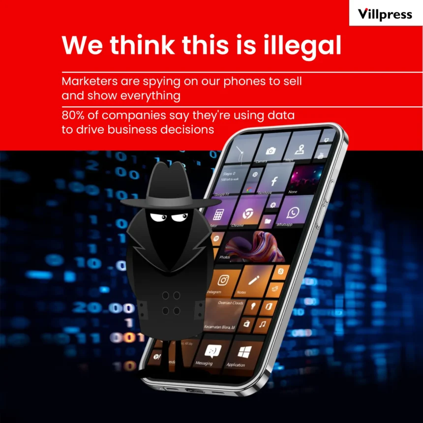 We think this is illegal. Marketers are spying on our phones to sell and show everything
